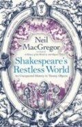 Kniha: Shakespeare's Restless World (Neil MacGregor). Allen Lane, 2013 Kniha: Shakespeare's Restless World (Neil MacGregor). Allen Lane, 2013