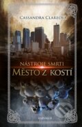 Kniha: Nástroje smrti 1: Město z kostí (Cassandra Clare), 2013 Kniha: Nástroje smrti 1: Město z kostí (Cassandra Clare), 2013