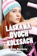 Kniha: Láska na dvoch kolesách (Enja Rúčková). Motýľ, 2013 Kniha: Láska na dvoch kolesách (Enja Rúčková). Motýľ, 2013