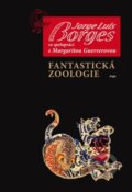 Kniha: Fantastická zoologie (Jorge Luis Borges). Argo, 2013 Kniha: Fantastická zoologie (Jorge Luis Borges). Argo, 2013