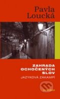 Kniha: Zahrada ochočených slov (Pavla Loucká). Dokořán, 2013 Kniha: Zahrada ochočených slov (Pavla Loucká). Dokořán, 2013