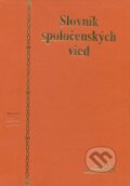 Kniha: Slovník spoločenských vied (Autorský kolektív). Slovenské pedagogické nakladateľstvo - Mladé letá, 1997 Kniha: Slovník spoločenských vied (Autorský kolektív). Slovenské pedagogické nakladateľstvo - Mladé letá, 1997