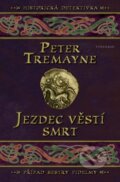 Kniha: Jezdec věstí smrt (Peter Tremayne). Vyšehrad, 2013 Kniha: Jezdec věstí smrt (Peter Tremayne). Vyšehrad, 2013