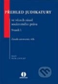 Kniha: Přehled judikatury ve věcech zásad soukromého práva - Svazek I. (Petr Lavický). Wolters Kluwer ČR, 2012 Kniha: Přehled judikatury ve věcech zásad soukromého práva - Svazek I. (Petr Lavický). Wolters Kluwer ČR, 2012