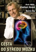 Kniha: Cesta do středu mozku (Martin Čáp a Vladimír Beneš). XYZ, 2013 Kniha: Cesta do středu mozku (Martin Čáp a Vladimír Beneš). XYZ, 2013