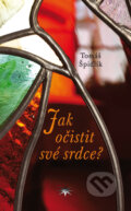 Kniha: Jak očistit své srdce? (Tomáš Špidlík). Refugium Velehrad-Roma, 2013 Kniha: Jak očistit své srdce? (Tomáš Špidlík). Refugium Velehrad-Roma, 2013
