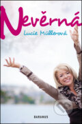Kniha: Nevěrná (Lucie Müllerová). Daranus, 2013 Kniha: Nevěrná (Lucie Müllerová). Daranus, 2013