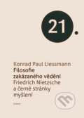 Kniha: Filosofie zakázaného vědění (Konrad Paul Liessmann), 2013 Kniha: Filosofie zakázaného vědění (Konrad Paul Liessmann), 2013