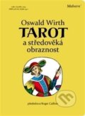 Kniha: Tarot a středověká obraznost (Oswald Wirth). Malvern, 2013 Kniha: Tarot a středověká obraznost (Oswald Wirth). Malvern, 2013