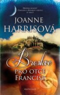 Kniha: Broskve pro otce Francise (Joanne Harris), 2013 Kniha: Broskve pro otce Francise (Joanne Harris), 2013