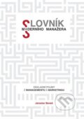 Kniha: Slovník moderního manažera (Jaroslav Beneš). Beneš Jaroslav, 2013 Kniha: Slovník moderního manažera (Jaroslav Beneš). Beneš Jaroslav, 2013