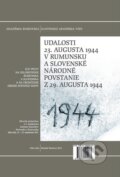 Kniha: Udalosti 23. augusta 1944 v Rumunsku a Slovenské národné povstanie z 29. augusta 1944, 2012 Kniha: Udalosti 23. augusta 1944 v Rumunsku a Slovenské národné povstanie z 29. augusta 1944, 2012