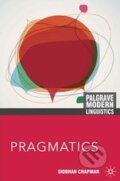 Kniha: Pragmatics (Siobhan Chapman). Palgrave, 2011 Kniha: Pragmatics (Siobhan Chapman). Palgrave, 2011