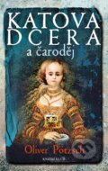 Kniha: Katova dcera a čaroděj (Oliver Pötzsch). Knižní klub, 2013 Kniha: Katova dcera a čaroděj (Oliver Pötzsch). Knižní klub, 2013