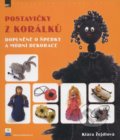 Postavičky z korálků - Klára Žejdlová, Zoner Press, 2013