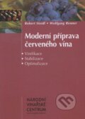 Moderní příprava červeného vína - Robert Steidl, Wolfgang Renner, Národní vinařské centrum, 2006