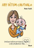 Kniha: Aby dětem chutnalo (Petr Fořt). Ikar CZ, 2008 Kniha: Aby dětem chutnalo (Petr Fořt). Ikar CZ, 2008