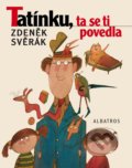 Kniha: Tatínku, ta se ti povedla (Zdeněk Svěrák). Albatros CZ, 2022 Kniha: Tatínku, ta se ti povedla (Zdeněk Svěrák). Albatros CZ, 2022