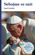 Kniha: Nebojme se snít (Jorge Mario Bergoglio – pápež František). Karmelitánské nakladatelství, 2022 Kniha: Nebojme se snít (Jorge Mario Bergoglio – pápež František). Karmelitánské nakladatelství, 2022