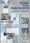 Kniha: Učení pro pracoviště (Petr Novotný). Muni Press, 2009 Kniha: Učení pro pracoviště (Petr Novotný). Muni Press, 2009