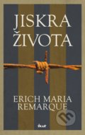 Kniha: Jiskra života (Erich Maria Remarque). Ikar CZ, 2022 Kniha: Jiskra života (Erich Maria Remarque). Ikar CZ, 2022