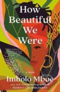 Kniha: How Beautiful We Were: A Novel (Imbolo Mbue). Random House, 2022 Kniha: How Beautiful We Were: A Novel (Imbolo Mbue). Random House, 2022