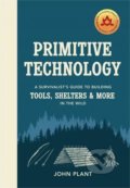Kniha: Primitive Technology (John Plant). Ebury Publishing, 2019 Kniha: Primitive Technology (John Plant). Ebury Publishing, 2019