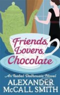 Kniha: Friends, Lovers, Chocolate (Alexander McCall Smith). Little, Brown, 2015 Kniha: Friends, Lovers, Chocolate (Alexander McCall Smith). Little, Brown, 2015