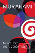 Kniha: Novelist as a Vocation (Haruki Murakami). Harvill Secker, 2022 Kniha: Novelist as a Vocation (Haruki Murakami). Harvill Secker, 2022