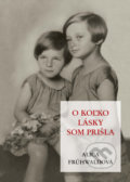 Kniha: O koľko lásky som prišla (Alica Frühwaldová). PRO, 2022 Kniha: O koľko lásky som prišla (Alica Frühwaldová). PRO, 2022