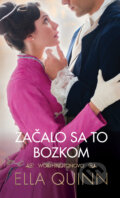 Kniha: Začalo sa to bozkom (Ella Quinn). Slovenský spisovateľ, 2023 Kniha: Začalo sa to bozkom (Ella Quinn). Slovenský spisovateľ, 2023
