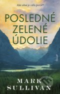 Kniha: Posledné zelené údolie (Mark Sullivan), 2022 Kniha: Posledné zelené údolie (Mark Sullivan), 2022