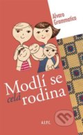 Kniha: Modlí se celá rodina (Alvaro Grammatica). A.E.P.C., 2022 Kniha: Modlí se celá rodina (Alvaro Grammatica). A.E.P.C., 2022