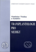 Kniha: Transplantologie pro mediky (Vladislav Třeška a kolektiv). Karolinum, 2002 Kniha: Transplantologie pro mediky (Vladislav Třeška a kolektiv). Karolinum, 2002