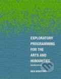 Kniha: Exploratory Programming for the Arts and Humanities (Nick Montfort). Folio, 2021 Kniha: Exploratory Programming for the Arts and Humanities (Nick Montfort). Folio, 2021