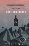 Kniha: Jsem jejich bůh (Josef Pánek). Argo, 2022 Kniha: Jsem jejich bůh (Josef Pánek). Argo, 2022