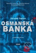 Kniha: Osmanská banka (Alexandr Topčjan). Argo, 2024 Kniha: Osmanská banka (Alexandr Topčjan). Argo, 2024