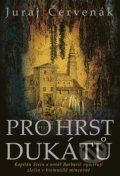 Kniha: Pro hrst dukátů (Juraj Červenák). Argo, 2022 Kniha: Pro hrst dukátů (Juraj Červenák). Argo, 2022