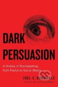 Dark Persuasion - Joel E. Dimsdale, Yale University Press, 2021
