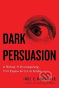 Kniha: Dark Persuasion (Joel E. Dimsdale). Yale University Press, 2021 Kniha: Dark Persuasion (Joel E. Dimsdale). Yale University Press, 2021