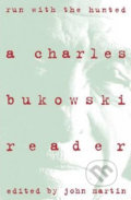 Kniha: Run with the Hunted: A Charles Bukowski Reader (Charles Bukowski). HarperCollins, 2015 Kniha: Run with the Hunted: A Charles Bukowski Reader (Charles Bukowski). HarperCollins, 2015