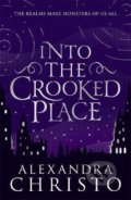 Kniha: Into The Crooked Place (Alexandra Christo). Hot Key, 2019 Kniha: Into The Crooked Place (Alexandra Christo). Hot Key, 2019