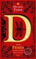 Kniha: D aneb příběh dvou světů (Michel Faber). Argo, 2022 Kniha: D aneb příběh dvou světů (Michel Faber). Argo, 2022