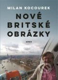 Kniha: Nové britské obrázky (Milan Kocourek). Argo, 2022 Kniha: Nové britské obrázky (Milan Kocourek). Argo, 2022