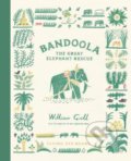 Kniha: Bandoola: The Great Elephant Rescue (William Grill). Flying Eye Books, 2021 Kniha: Bandoola: The Great Elephant Rescue (William Grill). Flying Eye Books, 2021