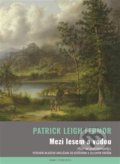 Kniha: Mezi lesem a vodou (Patrick Leigh Fermor). Argo, 2022 Kniha: Mezi lesem a vodou (Patrick Leigh Fermor). Argo, 2022