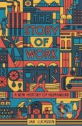 Kniha: The Story of Work (Jan Lucassen). Yale University Press, 2021 Kniha: The Story of Work (Jan Lucassen). Yale University Press, 2021