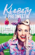 Kniha: Klebety z predmestia (Abbi Waxman), 2022 Kniha: Klebety z predmestia (Abbi Waxman), 2022