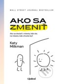 Kniha: Ako sa zmeniť (Katy Milkman), 2022 Kniha: Ako sa zmeniť (Katy Milkman), 2022