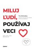 Kniha: Miluj ľudí, používaj veci (Joshua Fields Millburn a Ryan Nicodemus). Lindeni, 2023 Kniha: Miluj ľudí, používaj veci (Joshua Fields Millburn a Ryan Nicodemus). Lindeni, 2023